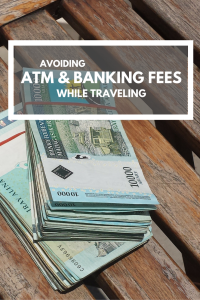 How to avoid ATM and banking fees while traveling.